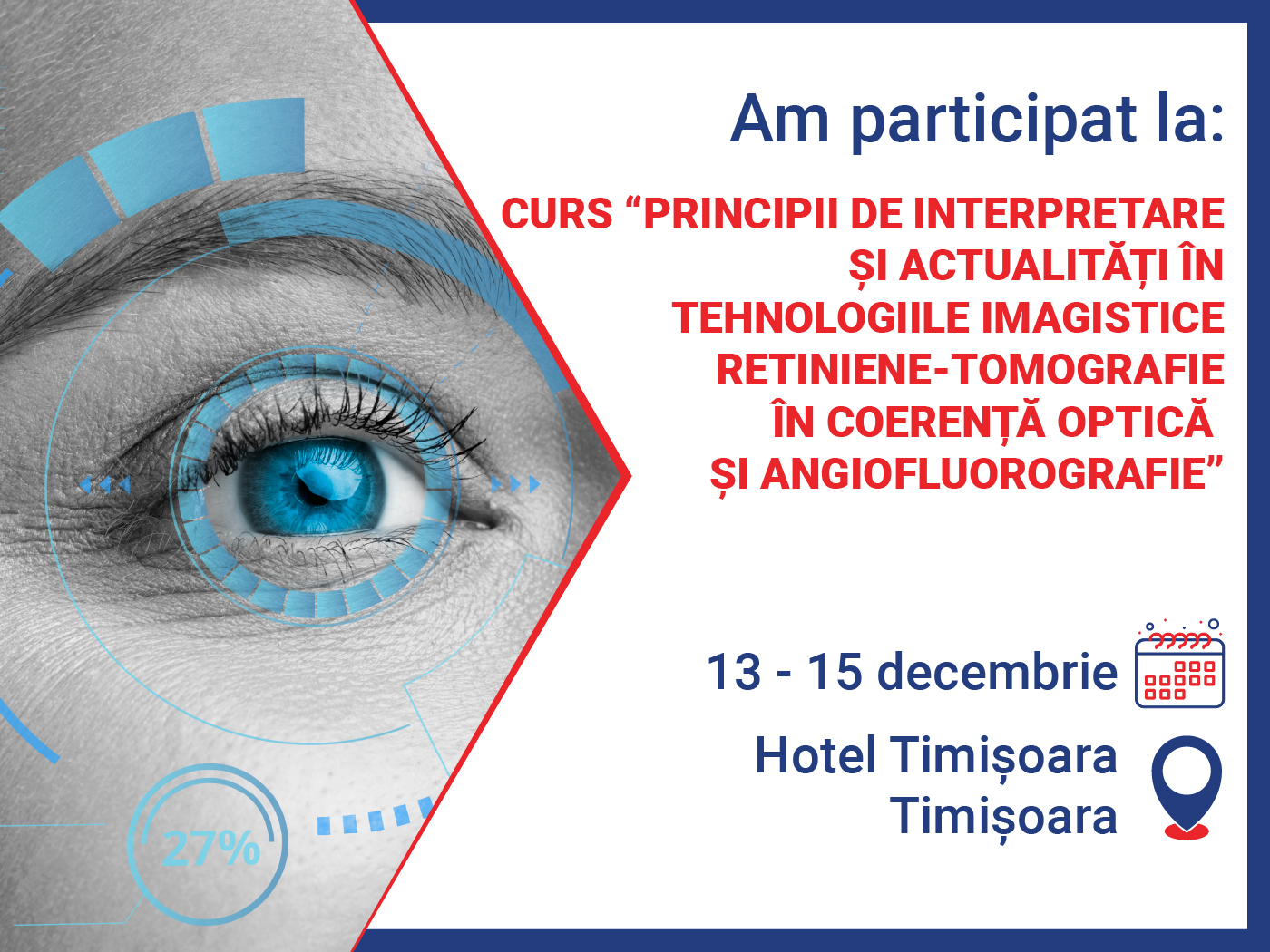 Curs &#34;Principii de Interpretare si Actualitati in Tehnologiile Imagistice Retiniene&#34;