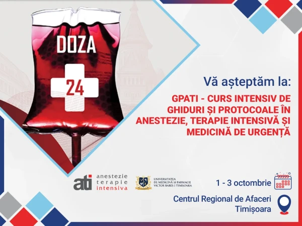 GPATI – CURS INTENSIV DE GHIDURI SI PROTOCOALE IN ANESTEZIE, TERAPIE INTENSIVA SI MEDICINA DE URGENTA